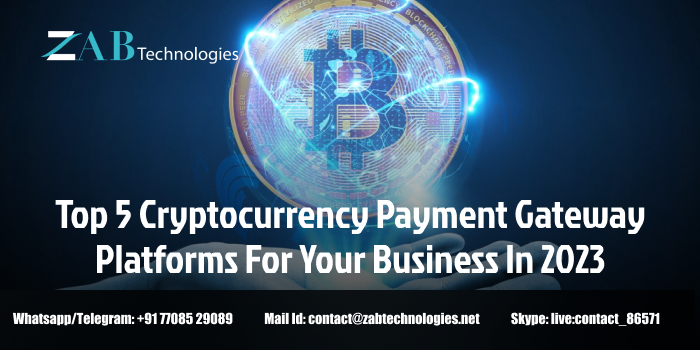 Top 5 Cryptocurrency Payment Gateway Platforms for your Business in 2023